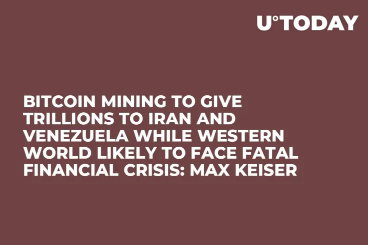 Bitcoin Mining to Give Trillions to Iran and Venezuela While Western World Likely to Face Fatal Financial Crisis: Max Keiser