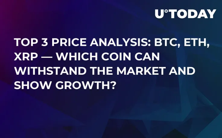 TOP 3 Price Analysis: BTC, ETH, XRP — Which Coin Will Withstand Market and Show Growth?