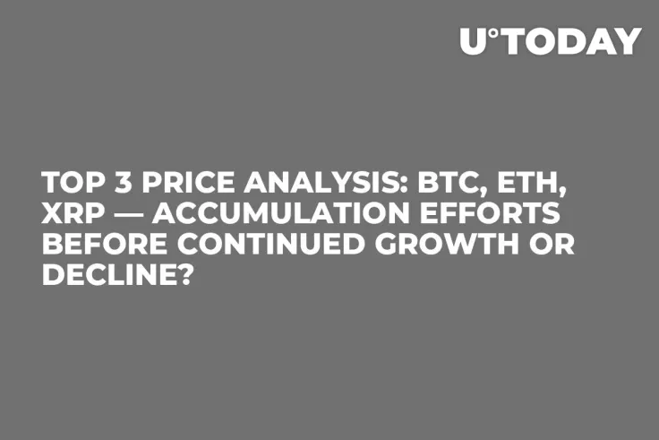 TOP 3 Price Analysis: BTC, ETH, XRP — Accumulation Efforts Before Continued Growth or Decline?