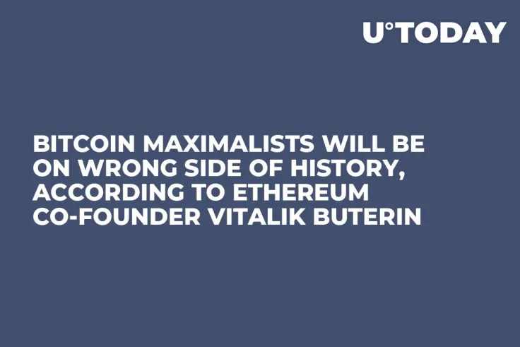 Bitcoin Maximalists Will Be on Wrong Side of History, According to Ethereum Co-Founder Vitalik Buterin