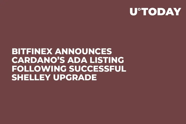 Bitfinex Announces Cardano’s ADA Listing Following Successful Shelley Upgrade