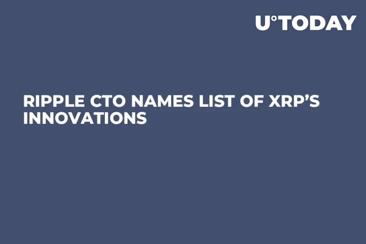 Ripple CTO Names List of XRP’s Innovations 