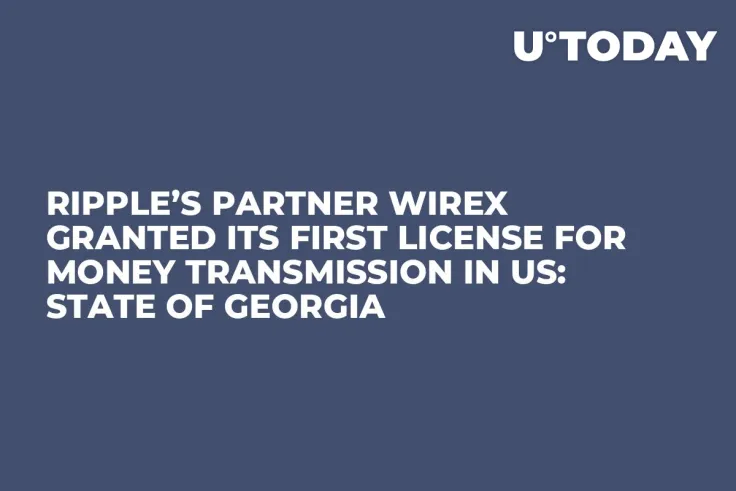 Ripple’s Partner Wirex Granted Its First License for Money Transmission in US: State of Georgia