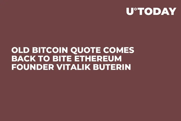 Old Bitcoin Quote Comes Back to Bite Ethereum Founder Vitalik Buterin
