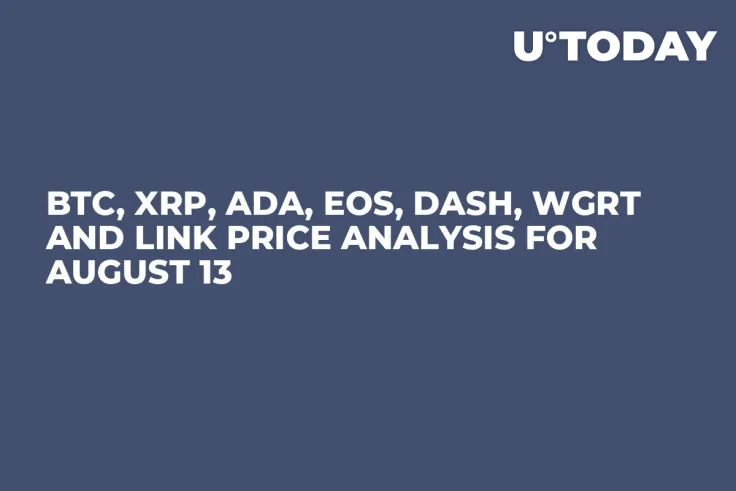 BTC, XRP, ADA, EOS, DASH, WGRT and LINK Price Analysis for August 13