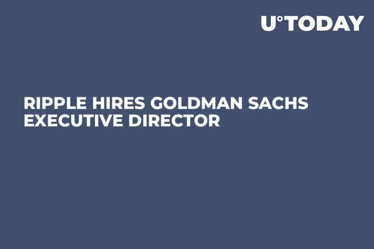 Ripple Hires Goldman Sachs Executive Director