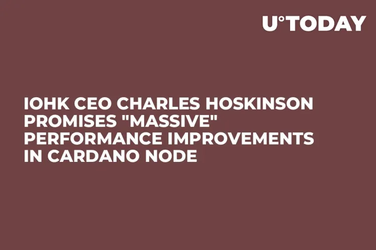 IOHK CEO Charles Hoskinson Promises "Massive" Performance Improvements in Cardano Node 