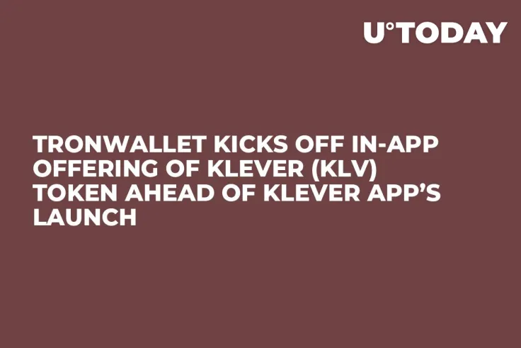 TronWallet Kicks Off In-App Offering of Klever (KLV) Token Ahead of Klever App’s Launch 