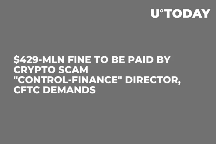 $429-Mln Fine to Be Paid by Crypto Scam "Control-Finance" Director, CFTC Demands
