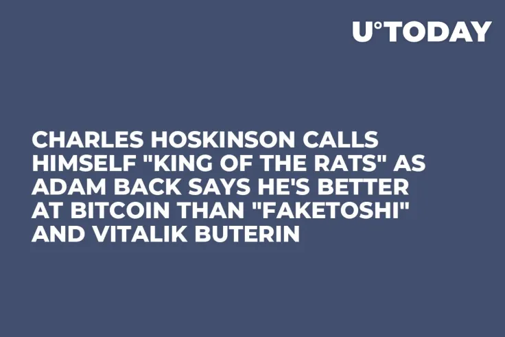 Charles Hoskinson Calls Himself "King of the Rats" as Adam Back Says He's Better at Bitcoin Than "Faketoshi" and Vitalik Buterin