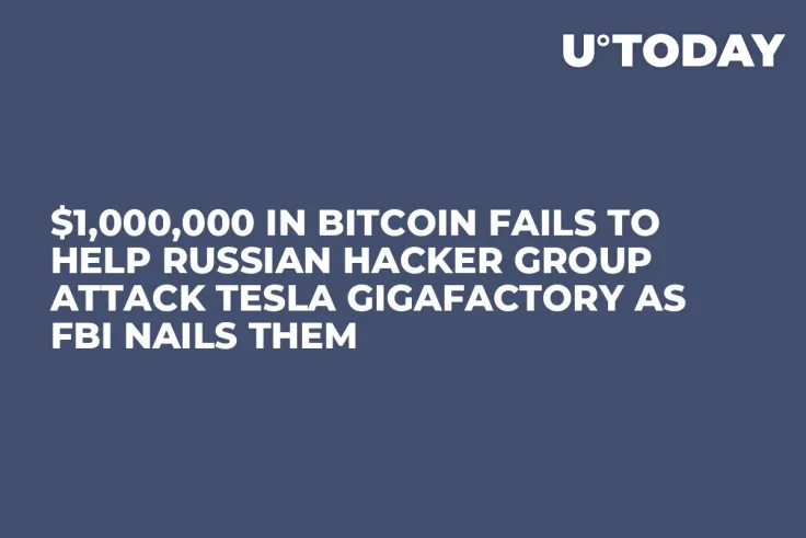 $1,000,000 in Bitcoin Fails to Help Russian Hacker Group Attack Tesla Gigafactory as FBI Nails Them