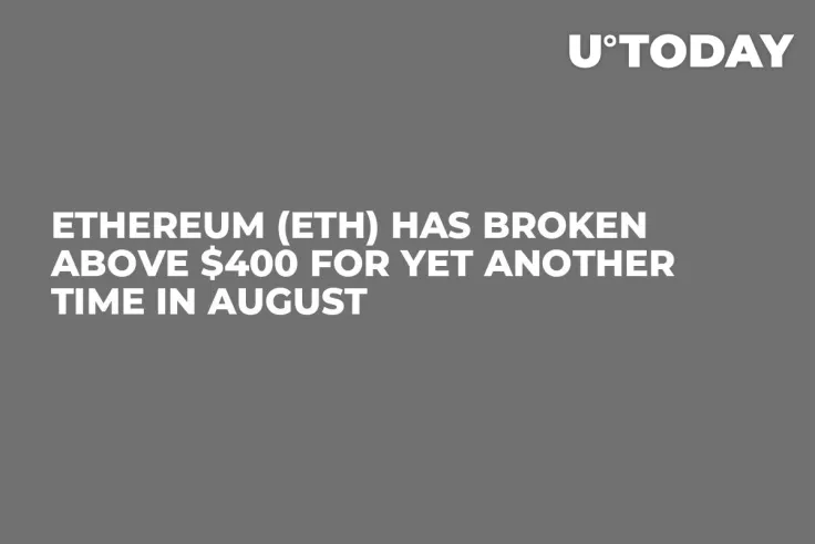 Ethereum (ETH) Has Broken Above $400 for Yet Another Time in August