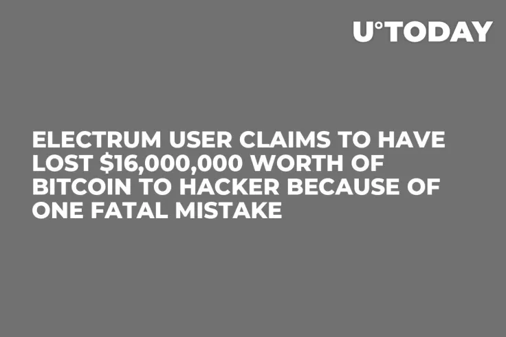 Electrum User Claims to Have Lost $16,000,000 Worth of Bitcoin to Hacker Because of One Fatal Mistake