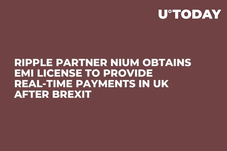 Ripple Partner Nium Obtains EMI License to Provide Real-Time Payments in UK After Brexit