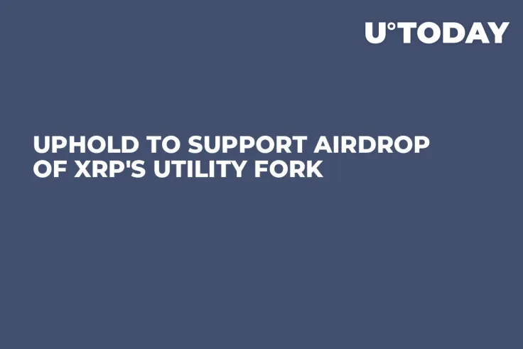 Uphold to Support Airdrop of XRP's Utility Fork 