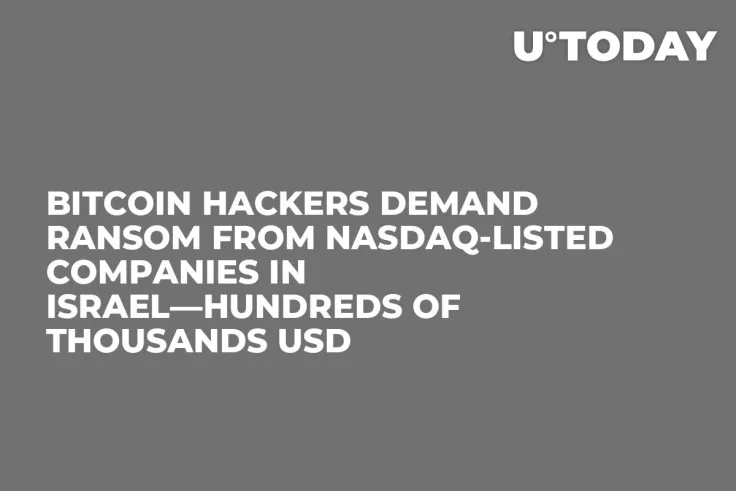 Bitcoin Hackers Demand Ransom from Nasdaq-Listed Companies in Israel—Hundreds of Thousands USD
