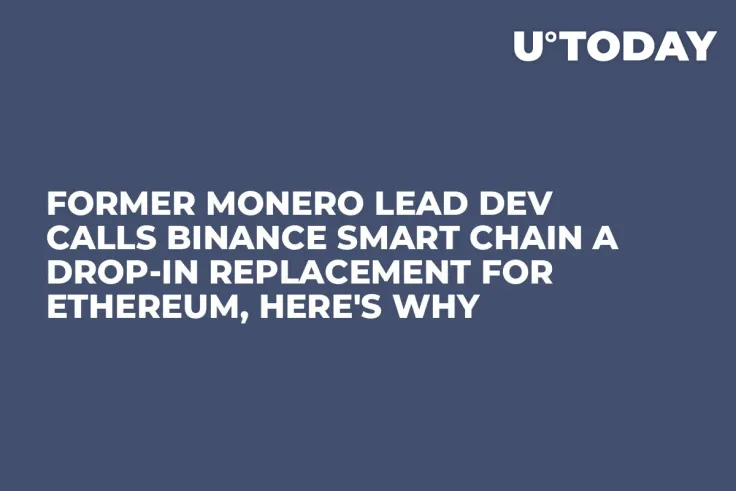 Former Monero Lead Dev Calls Binance Smart Chain a Drop-In Replacement for Ethereum, Here's Why