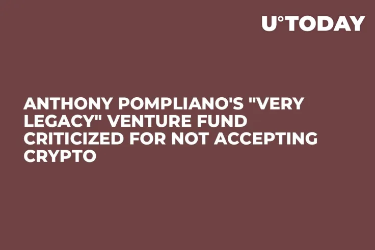 Anthony Pompliano's "Very Legacy" Venture Fund Criticized for Not Accepting Crypto
