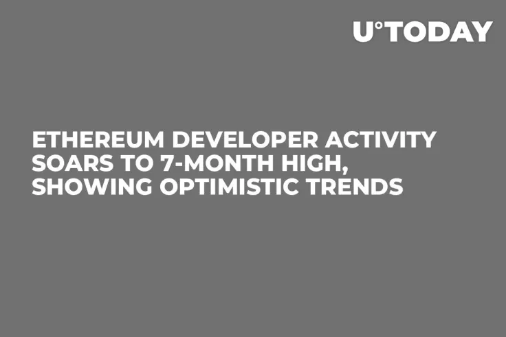 Ethereum Developer Activity Soars to 7-Month High, Showing Optimistic Trends