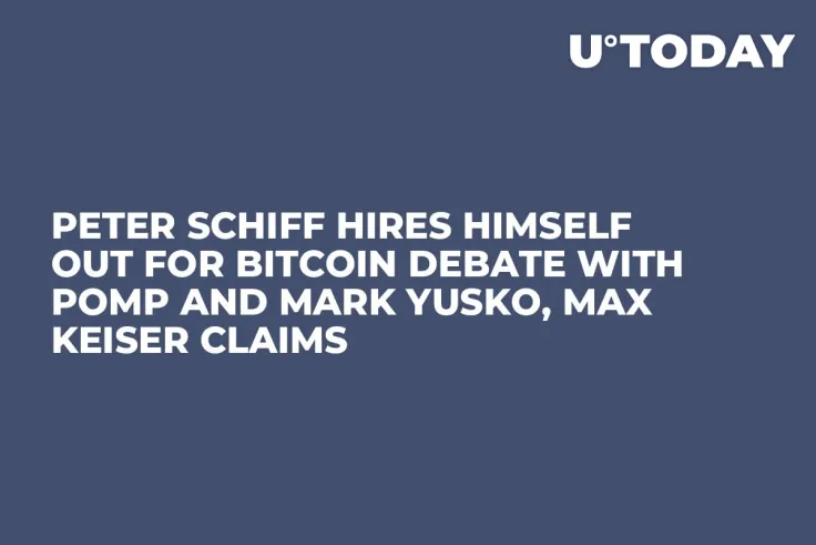 Peter Schiff Hires Himself Out for Bitcoin Debate With Pomp and Mark Yusko, Max Keiser Claims