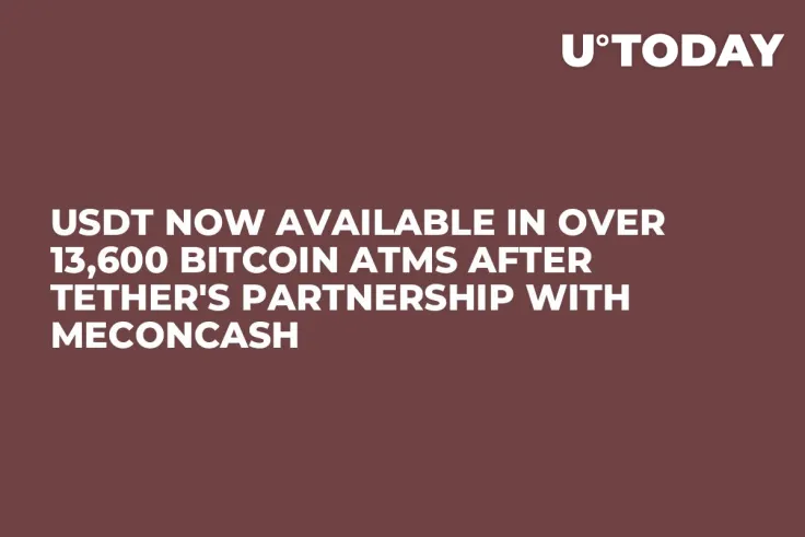 USDT Now Available in Over 13,600 Bitcoin ATMs After Tether's Partnership with MeconCash