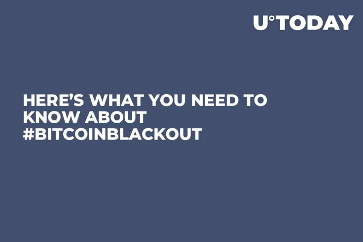 Here’s What You Need to Know About #BitcoinBlackout