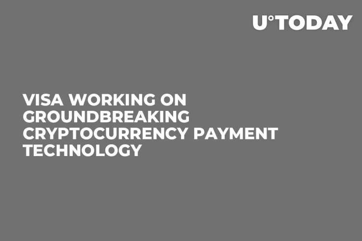 Visa Working on Groundbreaking Cryptocurrency Payment Technology
