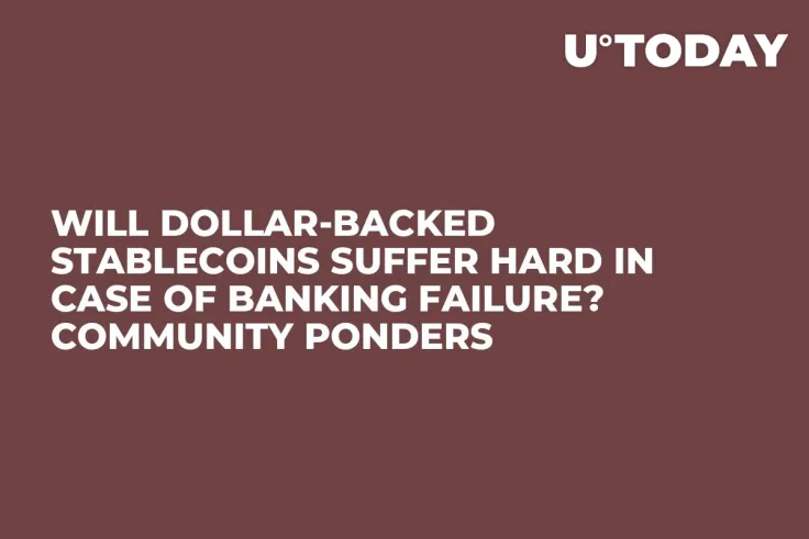 Will Dollar-Backed Stablecoins Suffer Hard in Case of Banking Failure? Community Ponders