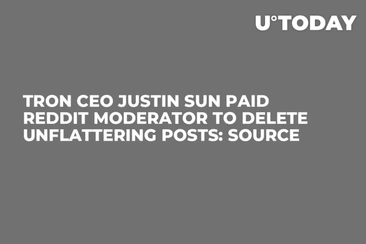 Tron CEO Justin Sun Paid Reddit Moderator to Delete Unflattering Posts: Source