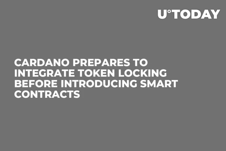 Cardano Prepares to Integrate Token Locking Before Introducing Smart Contracts
