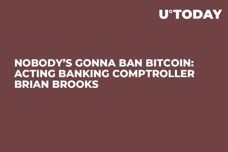 Nobody’s Gonna Ban Bitcoin: Acting Banking Comptroller Brian Brooks 