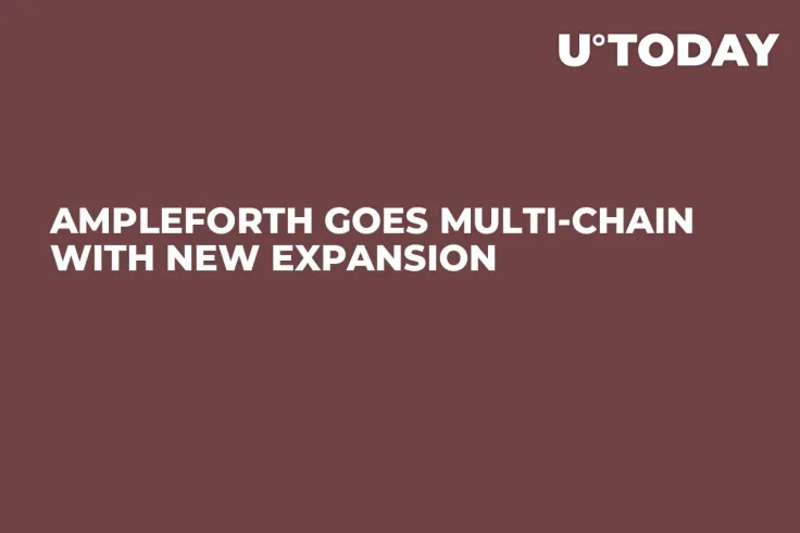 Ampleforth Goes Multi-Chain With New Expansion