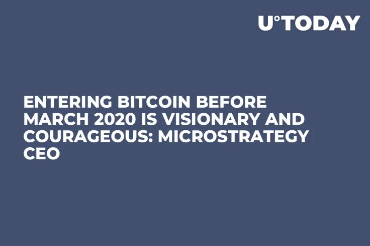 Entering Bitcoin Before March 2020 Is Visionary and Courageous: MicroStrategy CEO