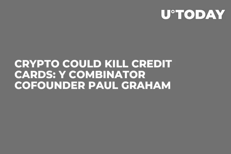 Crypto Could Kill Credit Cards: Y Combinator Cofounder Paul Graham