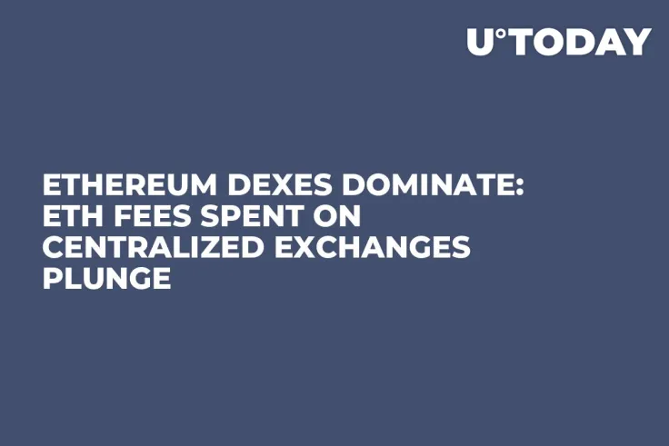 Ethereum DEXes Dominate: ETH Fees Spent on Centralized Exchanges Plunge
