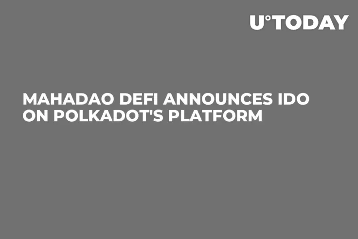 MahaDAO DeFi Announces IDO on Polkadot's Platform