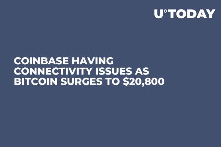 Coinbase Having Connectivity Issues as Bitcoin Surges to $20,800