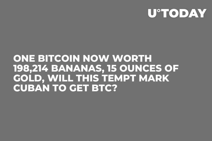 One Bitcoin Now Worth 198,214 Bananas, 15 Ounces of Gold, Will This Tempt Mark Cuban to Get BTC?