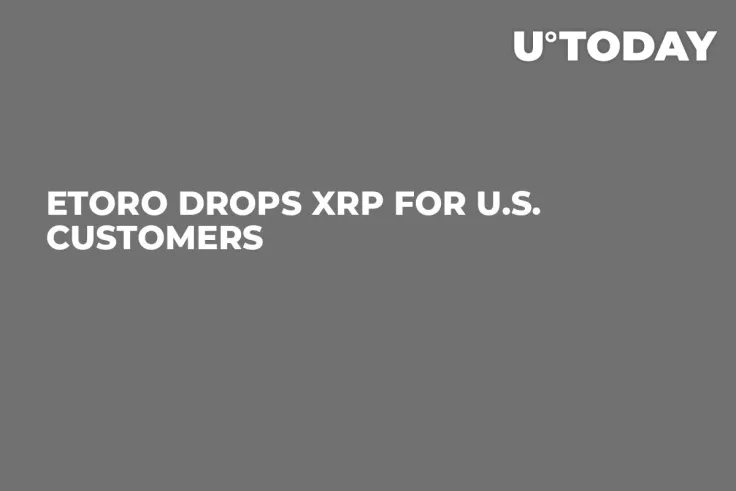 eToro Drops XRP for U.S. Customers