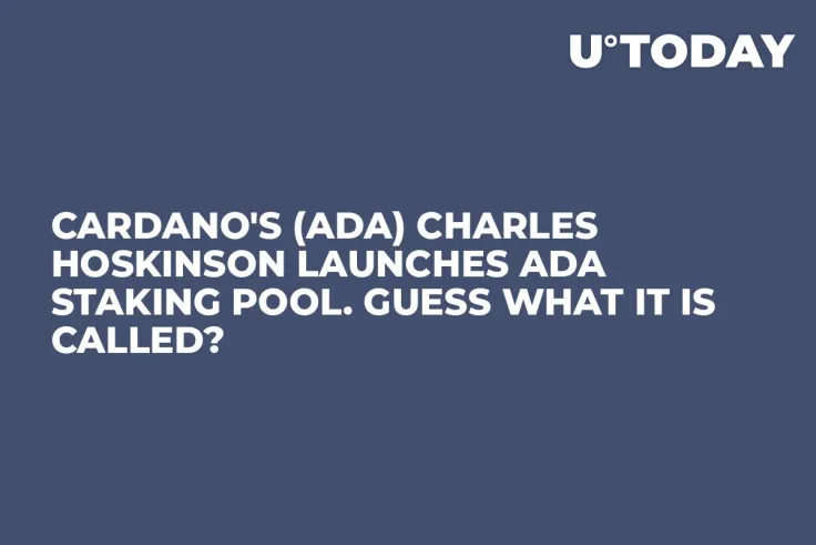 Cardano's (ADA) Charles Hoskinson Launches ADA Staking Pool. Guess What It Is Called?
