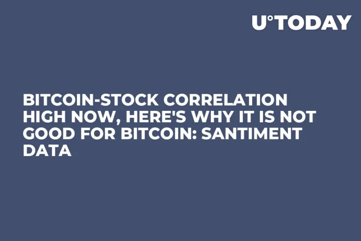 Bitcoin-Stock Correlation High Now, Here's Why It Is Not Good For Bitcoin: Santiment Data