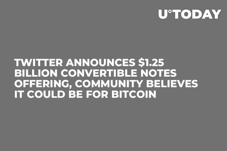 Twitter Announces $1.25 Billion Convertible Notes Offering, Community Believes It Could Be for Bitcoin