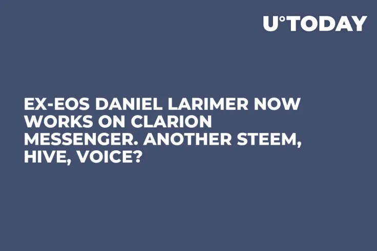 Ex-EOS Daniel Larimer Now Works on Clarion Messenger. Another Steem, Hive, Voice?