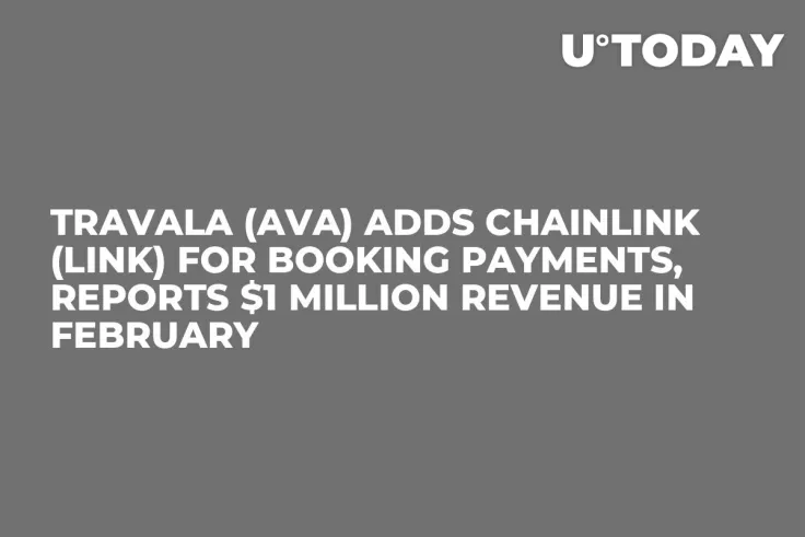 Travala (AVA) Adds Chainlink (LINK) for Booking Payments, Reports $1 Million Revenue in February