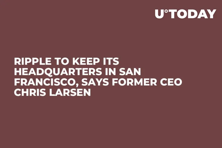 Ripple to Keep Its Headquarters in San Francisco, Says Former CEO Chris Larsen