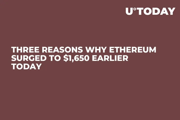 Three Reasons Why Ethereum Surged to $1,650 Earlier Today