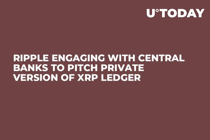 Ripple Engaging with Central Banks to Pitch Private Version of XRP Ledger    