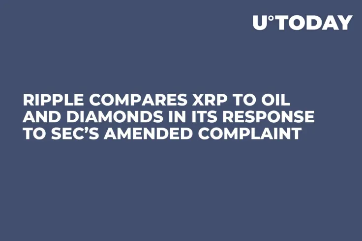 Ripple Compares XRP to Oil and Diamonds in Its Response to SEC’s Amended Complaint  