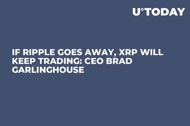 If Ripple Goes Away, XRP Will Keep Trading: CEO Brad Garlinghouse