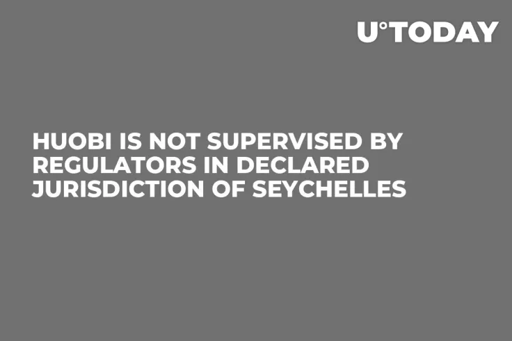 Huobi Is Not Supervised by Regulators in Declared Jurisdiction of Seychelles